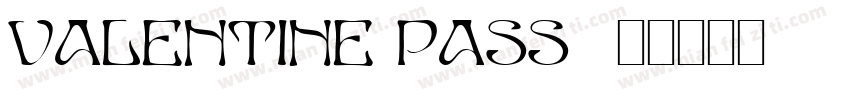 VALENTINE PASS字体转换